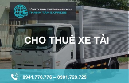 Thành Tâm Express - Đơn vị cho thuê xe tải chở hàng giá rẻ chất lượng nhất TPHCM
